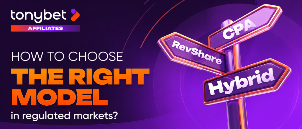 CPA, RevShare or Hybrid: How to Choose the Commission Model That Will Work for You In Regulated Markets?